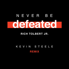 Never Be Defeated (Kevin Steele Remix)