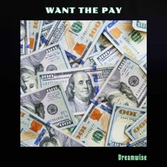 Want The Pay