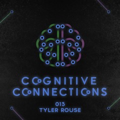 Cognitive Connections 013 - Tyler Rouse