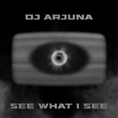 Arjuna - See What I See
