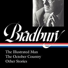 Read Ray Bradbury: The Illustrated Man, The October Country & Other