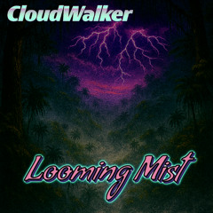 CloudWalker - Looming Mist
