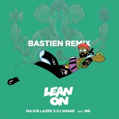 Lean On x Major Lazer (Bastien Remix)