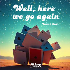 Well, here we go again_Minus One