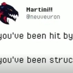 You've been hit by, you've been struck by