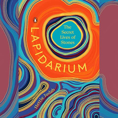 [GET] EBOOK ✏️ Lapidarium: The Secret Lives of Stones by  Hettie Judah,Nina Wadia,Pen