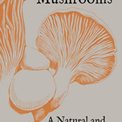 ACCESS PDF 📒 Mushrooms: A Natural and Cultural History by  Nicholas P. Money [KINDLE