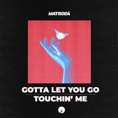 Matroda - Touchin' Me