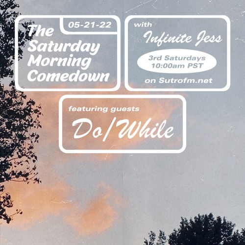 The Saturday Morning Comedown - Episode 22: Do/While