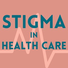 Panel Discussion: Stigma In Healthcare