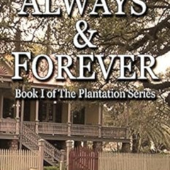 View EBOOK ✉️ Always & Forever: A Saga of Slavery and Deliverance (The Plantation Ser