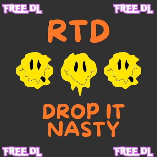 RTD - DROP IT NASTY ( FREE DOWNLOAD)