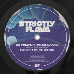 Jay Phelps Feat. Mhari Aurora - I've Got A Crush On You (Produced by Phonetix) (Extended Mix)