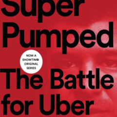 [FREE] PDF 📭 Super Pumped: The Battle for Uber by  Mike Isaac KINDLE PDF EBOOK EPUB
