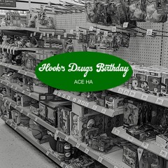 Hook's Drugs Birthday (Produced by Ace Ha)