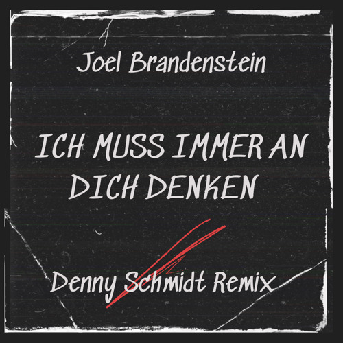 DJDennySchmidt Joel Brandenstein Ich muss immer an Dich denken ( Denny Schmidt Remix ) 2023