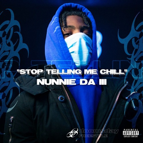 Nunnie Da III — Stop Telling Me Chill (Doomsday)