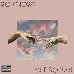 So Close Yet So Far [Prod by. Pale1080]
