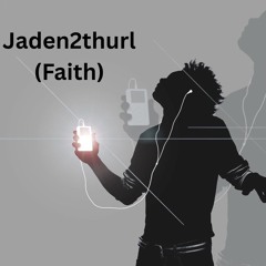 Jaden2thurl - Faith (Prod.starfinesse)