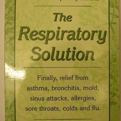 READ⚡(PDF)❤ The Respiratory Solution: How to Use Natural Cures to Reverse Respir