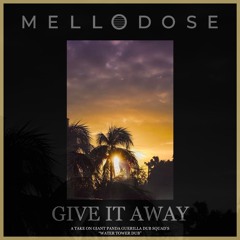 Mellodose - Give It Away (Water Tower Dub)