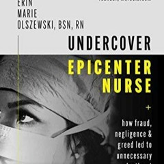 Read Undercover Epicenter Nurse: How Fraud, Negligence, and Greed Led to