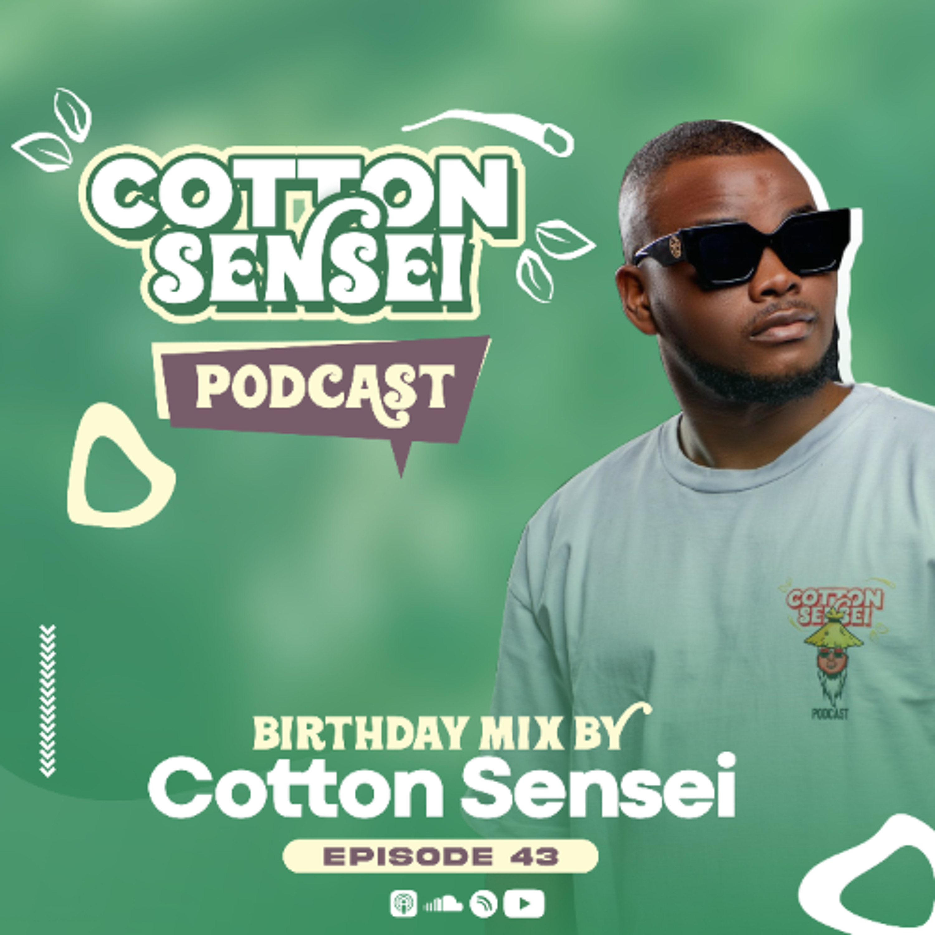 Cotton Sensei Podcast - Episode 43 (Birthday Mix By Cotton Sensei) episode artwork
