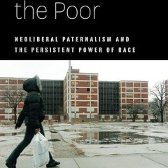 ❤read✔ Disciplining the Poor: Neoliberal Paternalism and the Persistent Power of Race