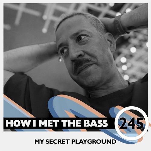 My Secret Playground - HOW I MET THE BASS #245