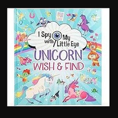 Read PDF 🌟 I Spy With My Little Eye Unicorn Wish & Find - Kids Search, Find, and Seek Activity Boo