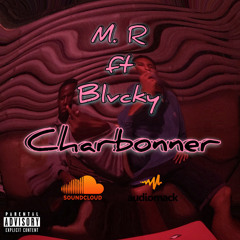 M. R + Blvcky - Charbonné (by Gaël)