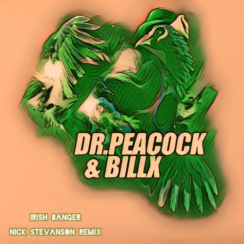Dr. Peacock & Billx - Irish Banger (Nick Stevanson Remix)