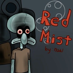 FNF vs Squidward - Red Mist (Spongebob Lost Episodes Creepypasta) art is mine