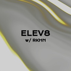 ELEV8 w/ RKHN
