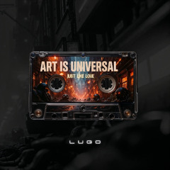 Art is Universal, Just Like Love