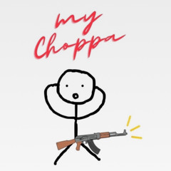 My Choppa