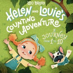 [READ] ✨ Helen and Louie's Counting Adventure: a Journey from 1 To 10 (Helen and Louie's Adventure