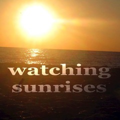 Watching Sunrises