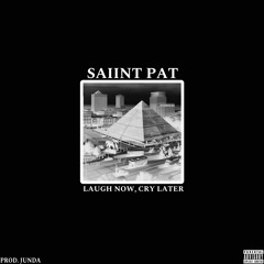Laugh Now, Cry Later (Feat. SAIINT PAT)