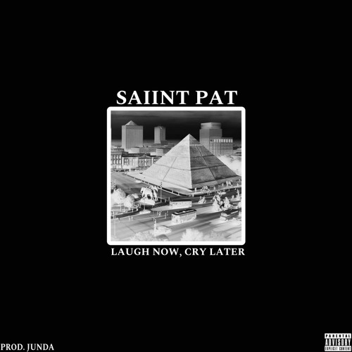 Laugh Now, Cry Later (Feat. SAIINT PAT)