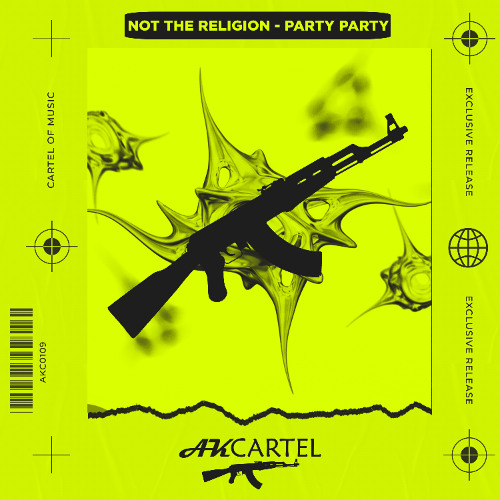 Not The Religion - Party Party  (Original Mix) [AK CARTEL]