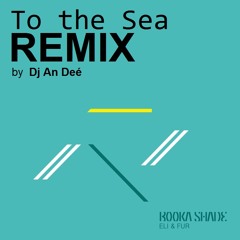 To the Sea (Remix An Deé) - Booka Shade, Eli & Fur