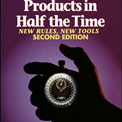 [Read] [EBOOK EPUB KINDLE PDF] Developing Products in Half the Time: New Rules, New T