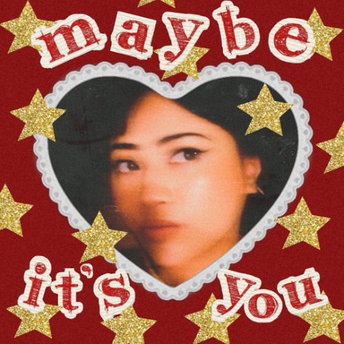 Maybe It's You