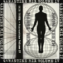Skin Teeth – Quarantine Mix PT. IV ***FREE DOWNLOAD***