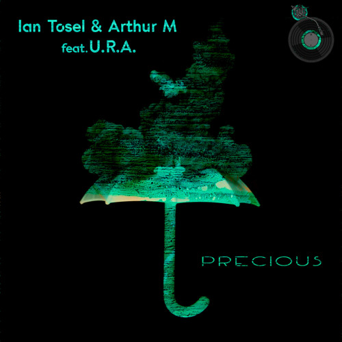 Ian Tosel & Arthur M Feat. U.R.A. - Precious (Original Mix) [Try That Records]