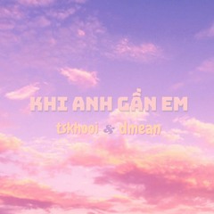 khi anh gần em (愛している) (feat. DMEAN)