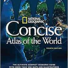 Access PDF EBOOK EPUB KINDLE National Geographic Concise Atlas of the World, 4th Edition: The Ultima