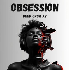 DEEP ORGA XY - OBSESSION