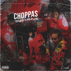Choppas Ft. Menace